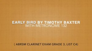 Early Bird by Timothy Baxter with piano accompaniment and  metronome♩=132(ABRSM Clarinet Grade 3,C4