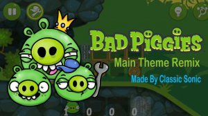 Bad Piggies Main Theme Remix - Classic Sonic's Radical Remixes