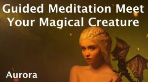 Guided Meditation | Meet Your Magical Creature