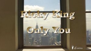 Ricky King – Only You*