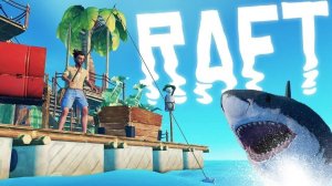 Raft ПОЛНОЕ ПРОХОЖДЕНИЕ