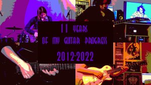 11 years of my guitar progress | 2012-2022