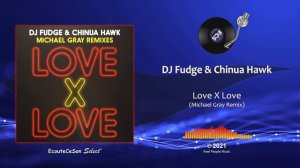 DJ Fudge & Chinua Hawk - Love X Love (Michael Gray Remix) |[ House ]| 2021