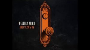 Welshly Arms - Love Of The Game