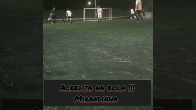 Acredita na bola ⚽!!!  Que dá Mirandinha 😎