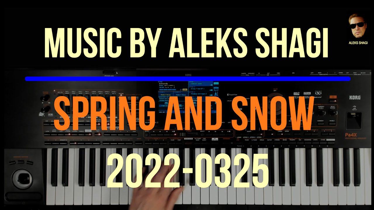 Music by ALEKS SHAGI 2022-0325 Spring & Snow / Korg Pa4X