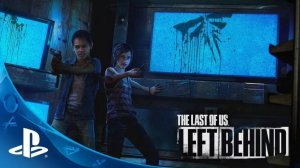 Одни из нас™ Часть I Оставшиеся позади Left Behind часть 3