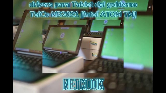 Drivers para Tablets Netbook del Gobierno TelCo NB2021 ver: [Intel Atom(TM) x5-Z8300  CPU @ 1.44GHz