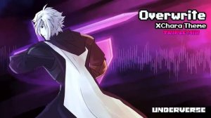 UnderVerse OST - Overwrite (X!Chara’s Theme)【𝐓𝐫𝐢𝐩𝐥𝐞-𝐌𝐢𝐱】
