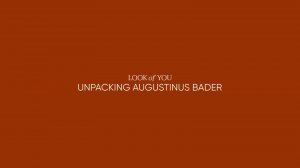 Unpacking Augustinus Bader | LOOK of YOU