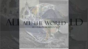 All the World by Charles Monroe Sheldon Full Audiobook Dedication