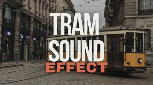 Tram In The City Sound Effect