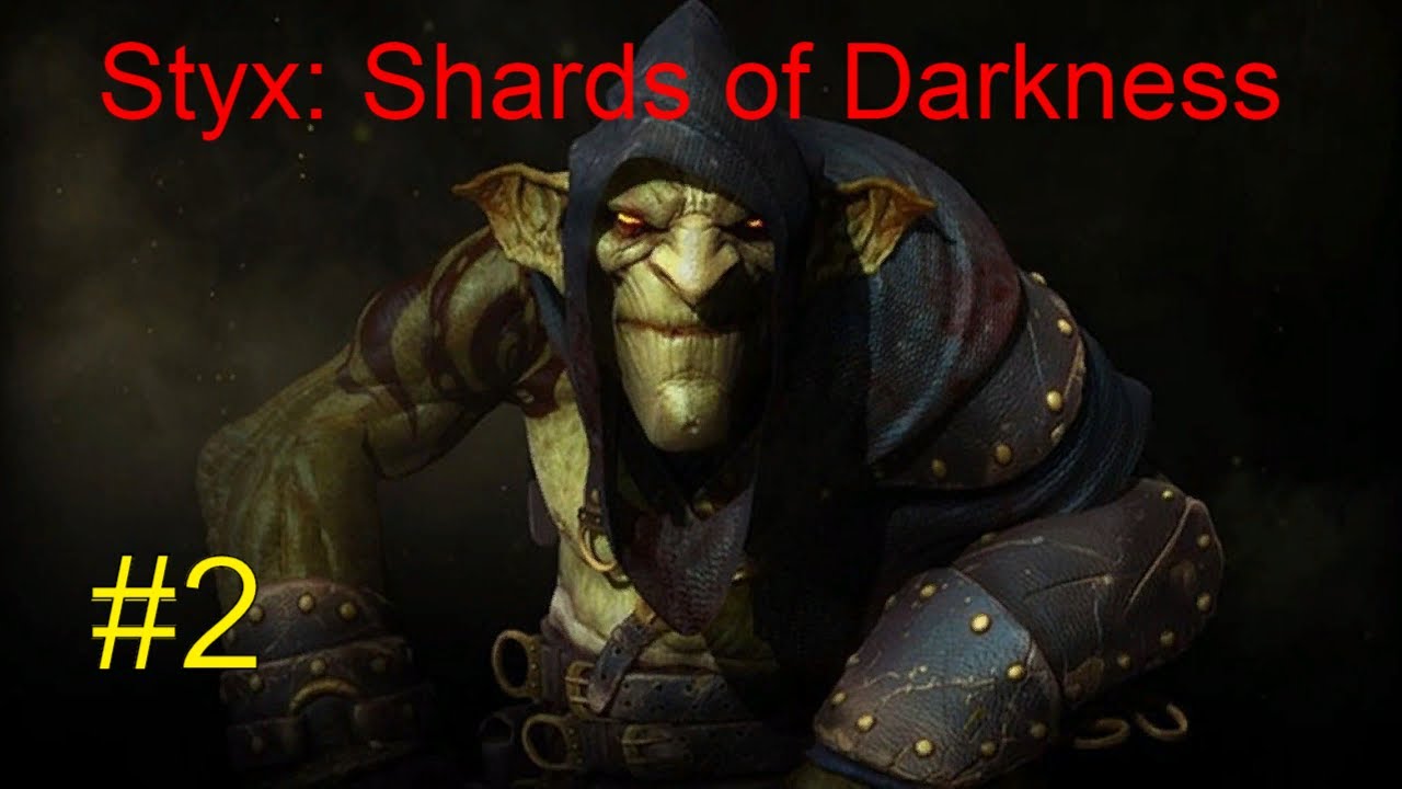 Styx_ Shards of Darkness #2 Прохождение