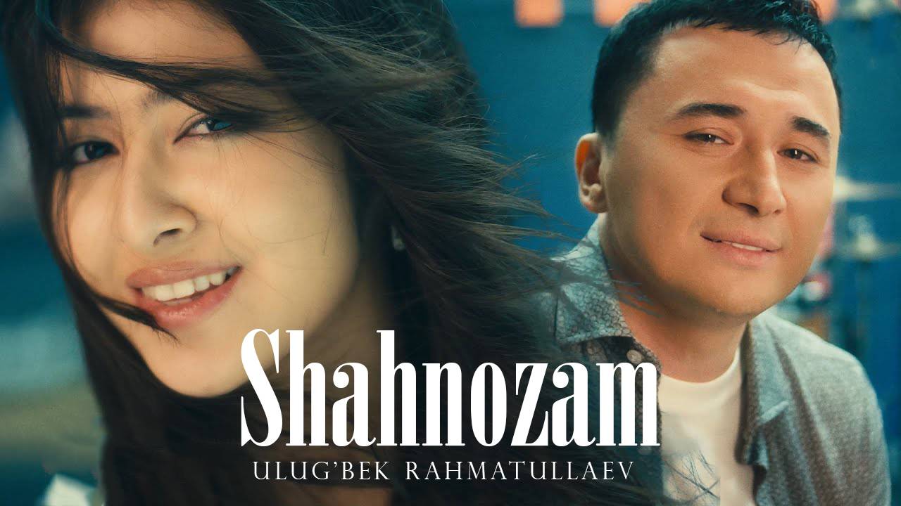 Ulug'bek Rahmatullaev - Shahnozam | Улугбек Рахматуллаев - Шахнозам