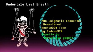 Undertale Last Breath Phase 3: An Enigmatic Encounter Remastered Redrum320 Take