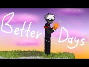 Better Days ● ANIMATION MEME