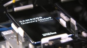 Как производят Samsung Galaxy Note 9 