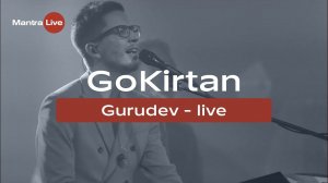 Go Kirtan - Gurudev (Live) @ MantraLive Concert at Greenhouse