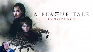 A Plague Tale: Innocence /ПРОХОЖДЕНИЕ/ЧАСТЬ 1