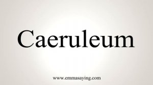 How To Say Caeruleum