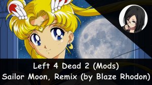 🌆🌙 Left 4 Dead 2 - Sailor Moon Transformation (Blaze Rhodon Remix) 😜🔫