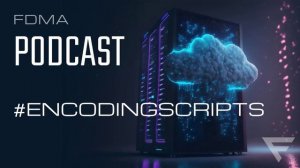 FDMA PODCAST #ENCODINGSCRIPTS