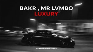 Mr Lambo, Bakr - Luxury (Rakheemow Remix)