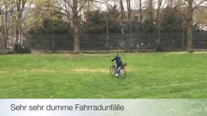 die dümsten Fahrradunfälle