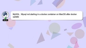 MySQL : Mysql not starting in a docker container on MacOS after docker update