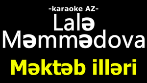 Məmmədova - Məktəb illəri (KARAOKE)
