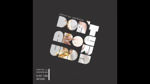 Tony Igy feat Syntheticsax - Don't Turn Around
