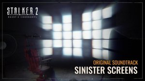 S.T.A.L.K.E.R. 2 OST - Sinister screens