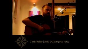 Chris Reilly | Bold O'Donoghue (live)