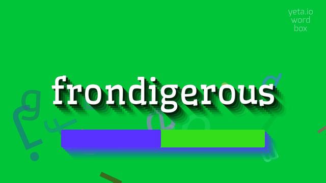 FRONDIGEROUS - HOW TO PRONOUNCE IT? #frondigerous смотреть онлайн
