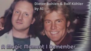 A Magic Moment I Remember (Я помню чудное мгновение...) - Dieter Bohlen & Rolf Köhler by AI