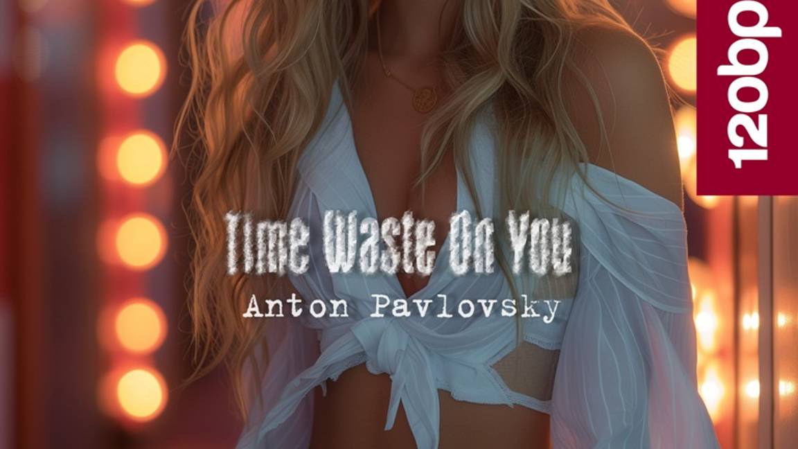 Anton Pavlovsky - Time Waste On You