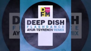 Deep Dish — Flashdance (Ayur Tsyrenov DFM remix)