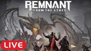 Прохождение игры Remnant: From the Ashes. Прохождение #8.