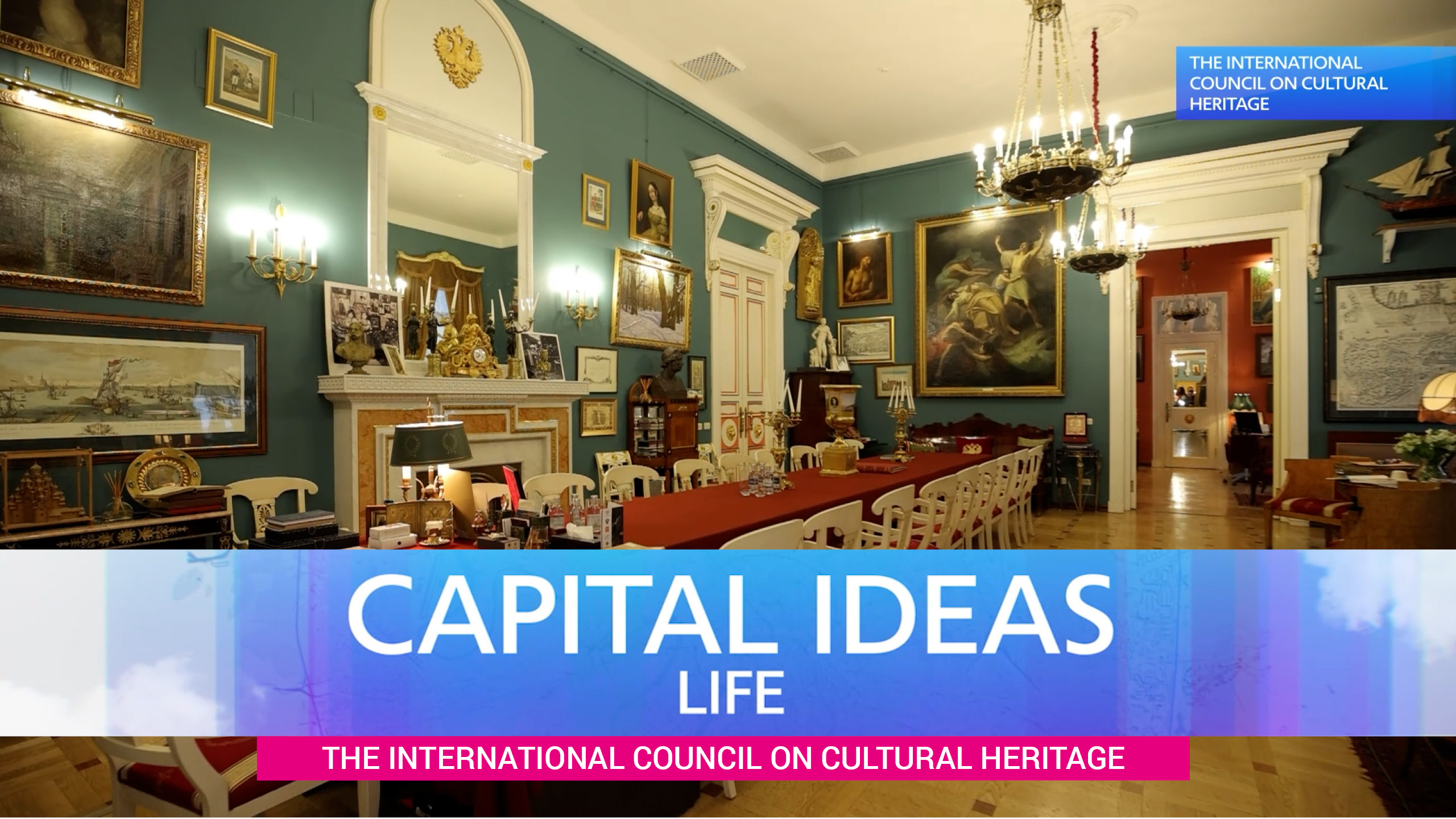 CAPITAL IDEAS LIFE - THE INTERNATIONAL COUNCIL ON CULTURAL HERITAGE