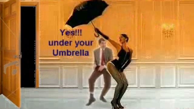 Where is my umbrella she. You can Stand under my Umbrella. Money under Umbrella.