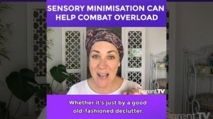 Sensory minimisation can help combat overload - Allison Davies