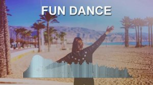 Fun Dance (Фоновая музыка - Музыка для видео)
