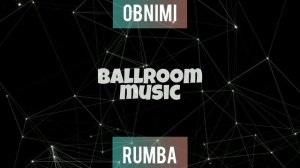 RUMBA•OBNIMI•ОБІЙМИ•BALLROOM MUSIC•МУЗЫКА ДЛЯ БАЛЬНЫХ ТАНЦЕВ
