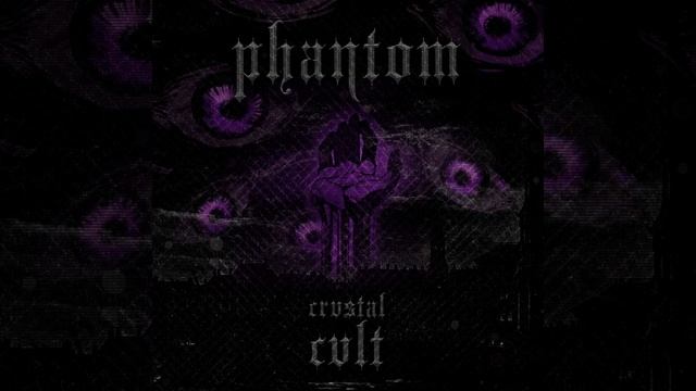 CRVSTAL CVLT - PHANTOM