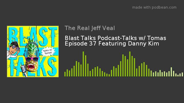 Blast Talks Podcast-Talks w/ Tomas Episode 37 Featuring Danny Kim смотреть онлайн