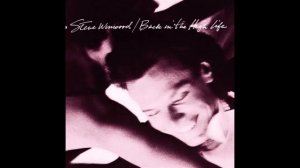 Steve Winwood   Back in the High Life Again HQ with Lyrics in Description