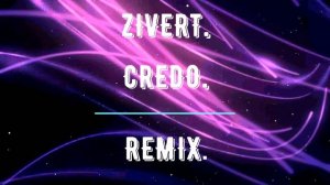 ZIVERT.Credo.Remix.