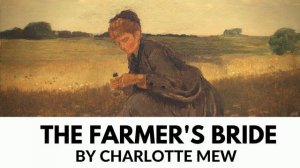 The Farmer's Bride By Charlotte Mew - Complete Audiobook (Unabridged & Navigable)