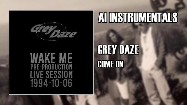 Grey Daze - Come On (ИИ-инструментал)