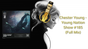 Chester Young - Young Nation Show #185 (Full Mix)